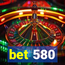 bet 580